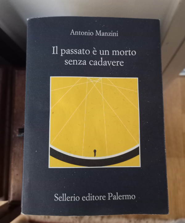 recensione libro: Il passato è un morto senza cadavere di Antonio Manzini Sellerio editore